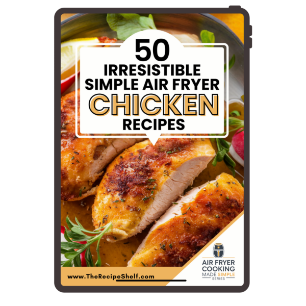 50 Irresistible Simple Air Fryer Chicken Recipes (PDF Download)